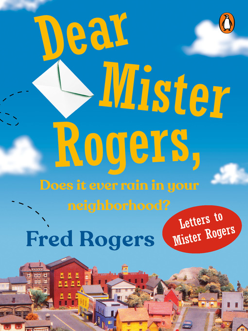 Title details for Dear Mr. Rogers, Does It Ever Rain in Your Neighborhood? by Fred Rogers - Wait list